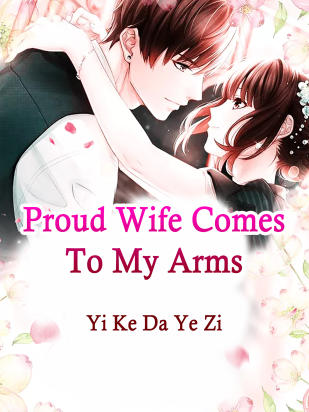 Proud Wife Comes To My Arms